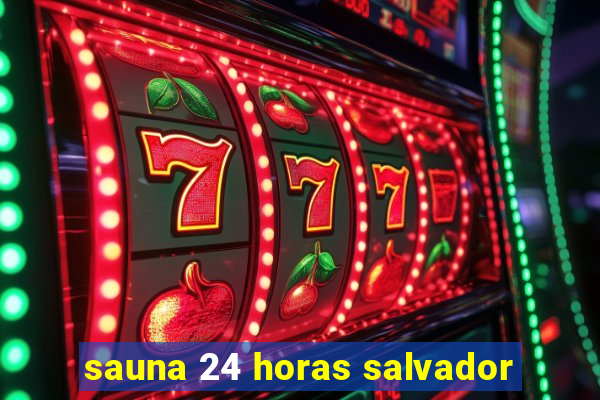 sauna 24 horas salvador